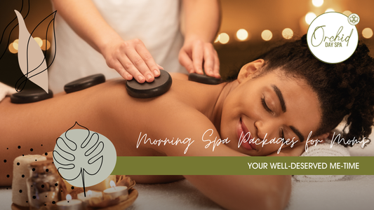 Morning Spa Packages for Moms: Your Well-Deserved Me-Time