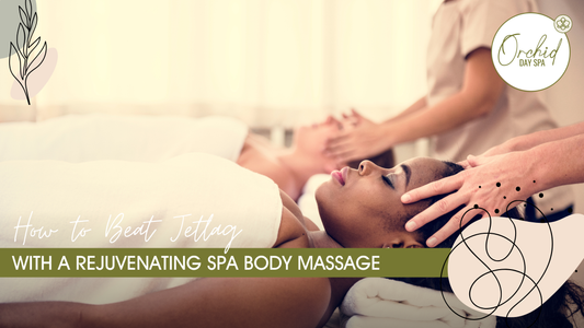 How to Beat Jetlag With a Rejuvenating Spa Body Massage