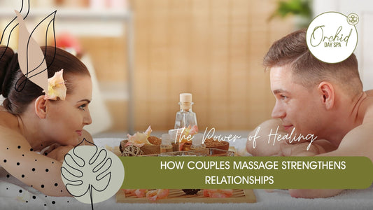 The Power of Healing: How Couples Massage Strengthens Relationships