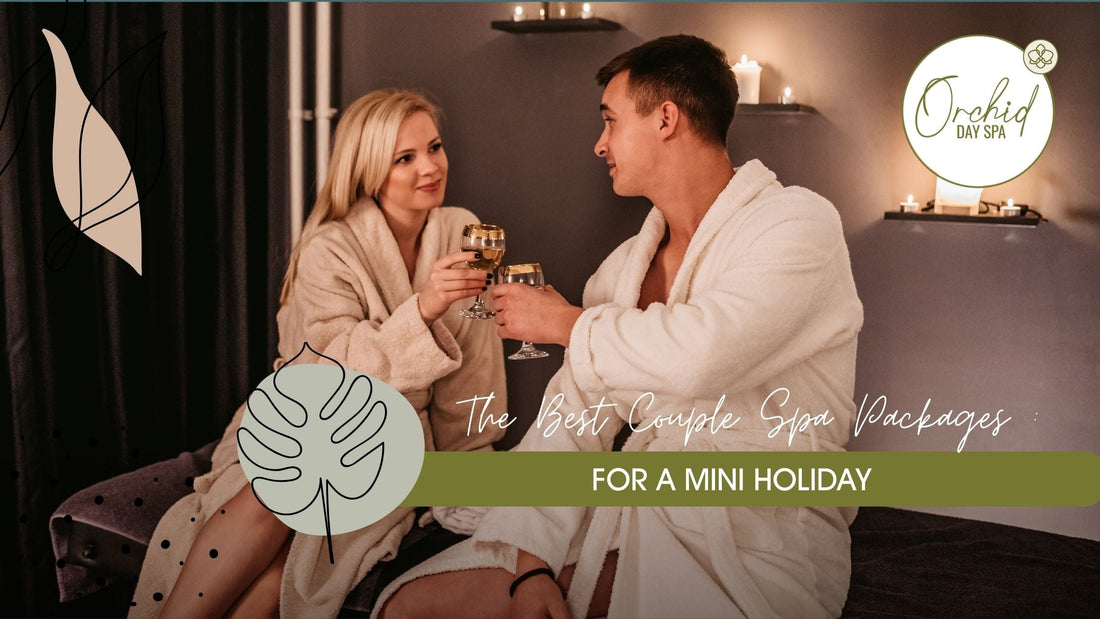 The Best Couple Spa Packages for a Mini Holiday