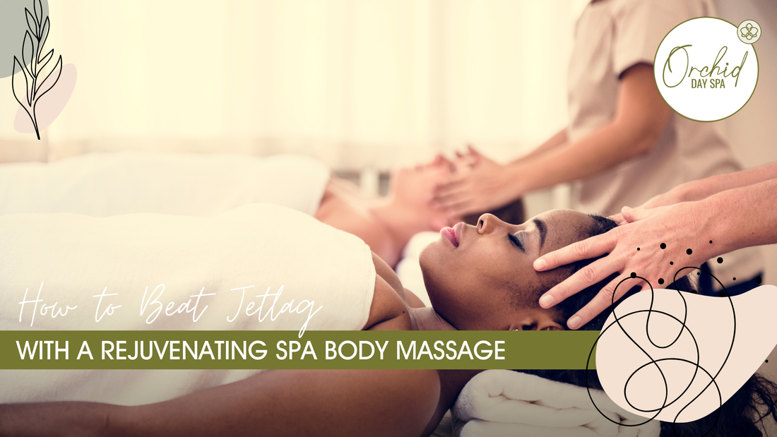 How to Beat Jetlag With a Rejuvenating Spa Body Massage
