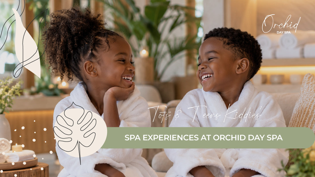 Tots & Teens Kiddies’ Spa Experiences at Orchid Day Spa