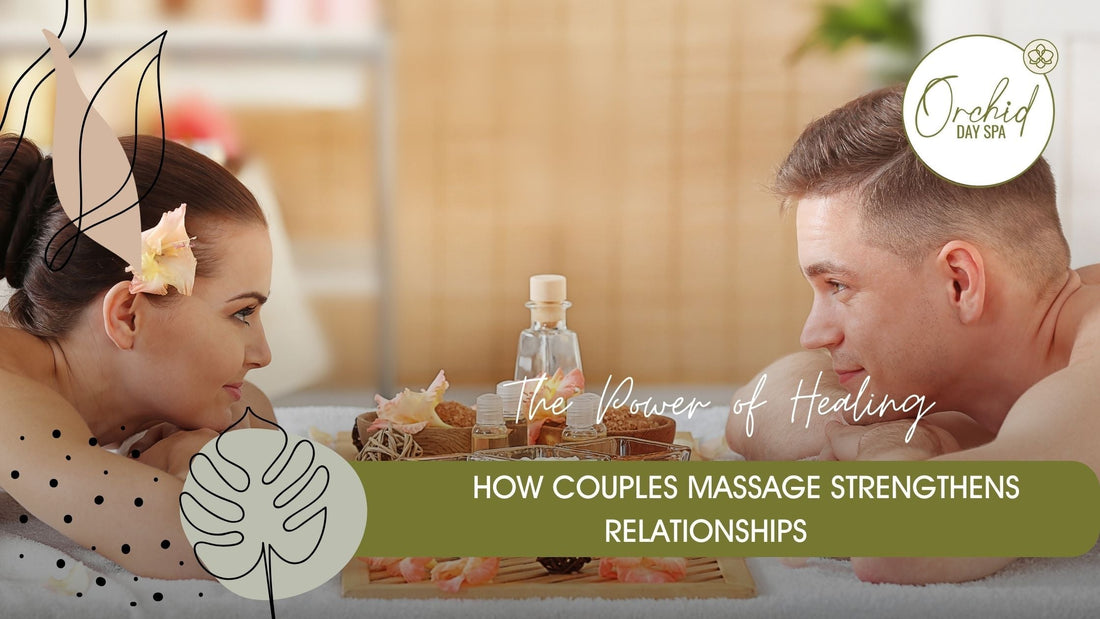 The Power of Healing: How Couples Massage Strengthens Relationships