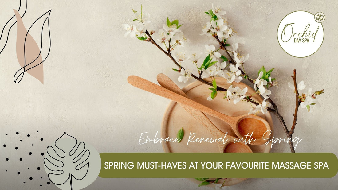 Spring Must-Haves at Your Favourite Massage Spa