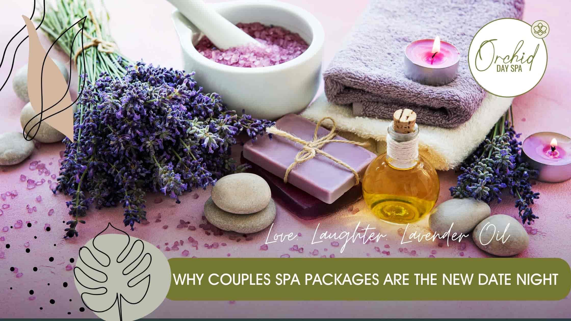 Love. Laughter. Lavender Oil: Why Couples Spa Packages Are the New Date Night